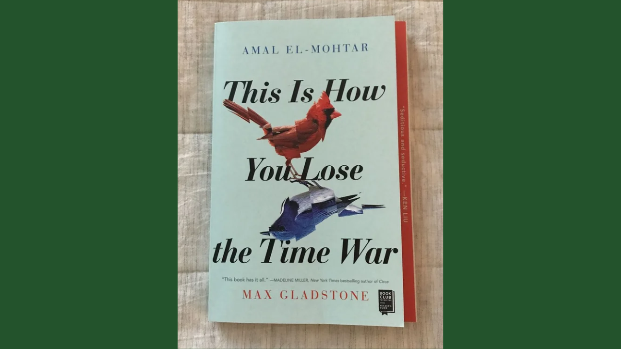 This Is How You Lose the Time War by Amal El-Mohtar and Max Gladstone