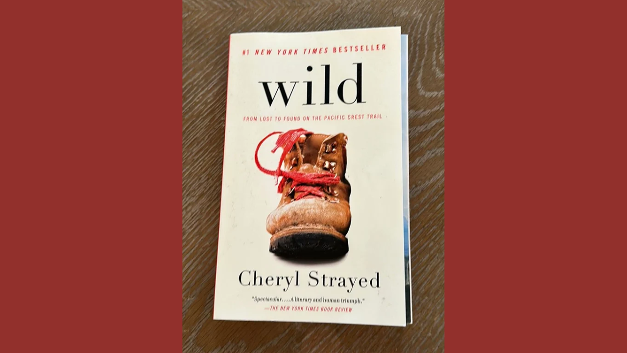 Wild From Lost to Found on the Pacific Crest Trail by Cheryl Strayed