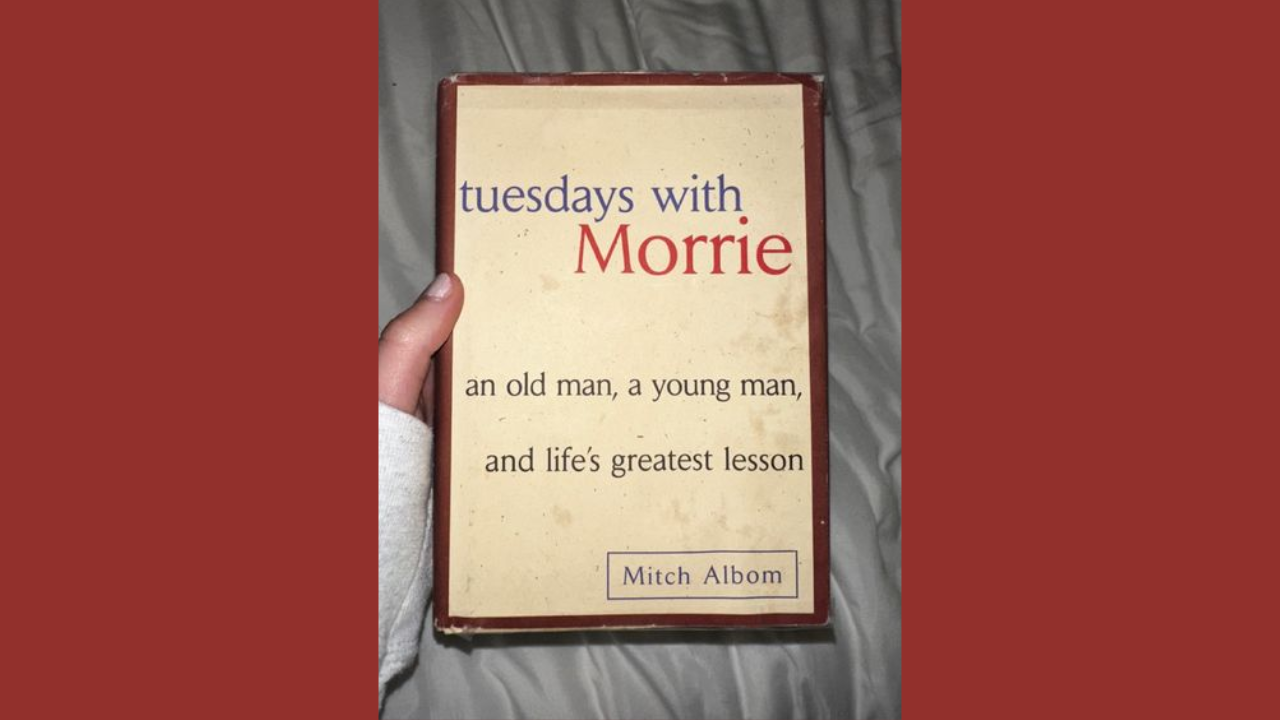 Tuesdays with Morrie by Mitch Albom