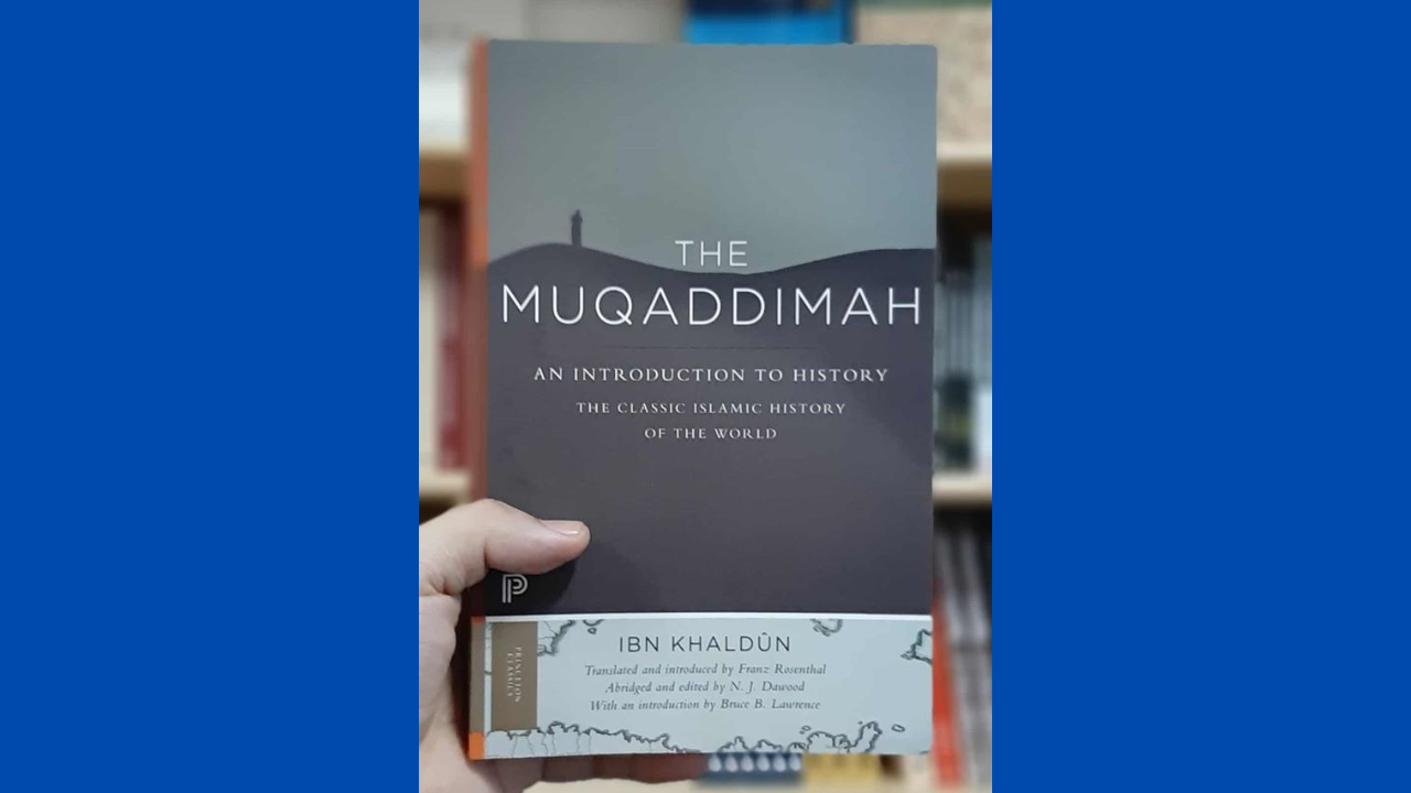 The Muqaddimah An Introduction to History by Ibn Khaldun