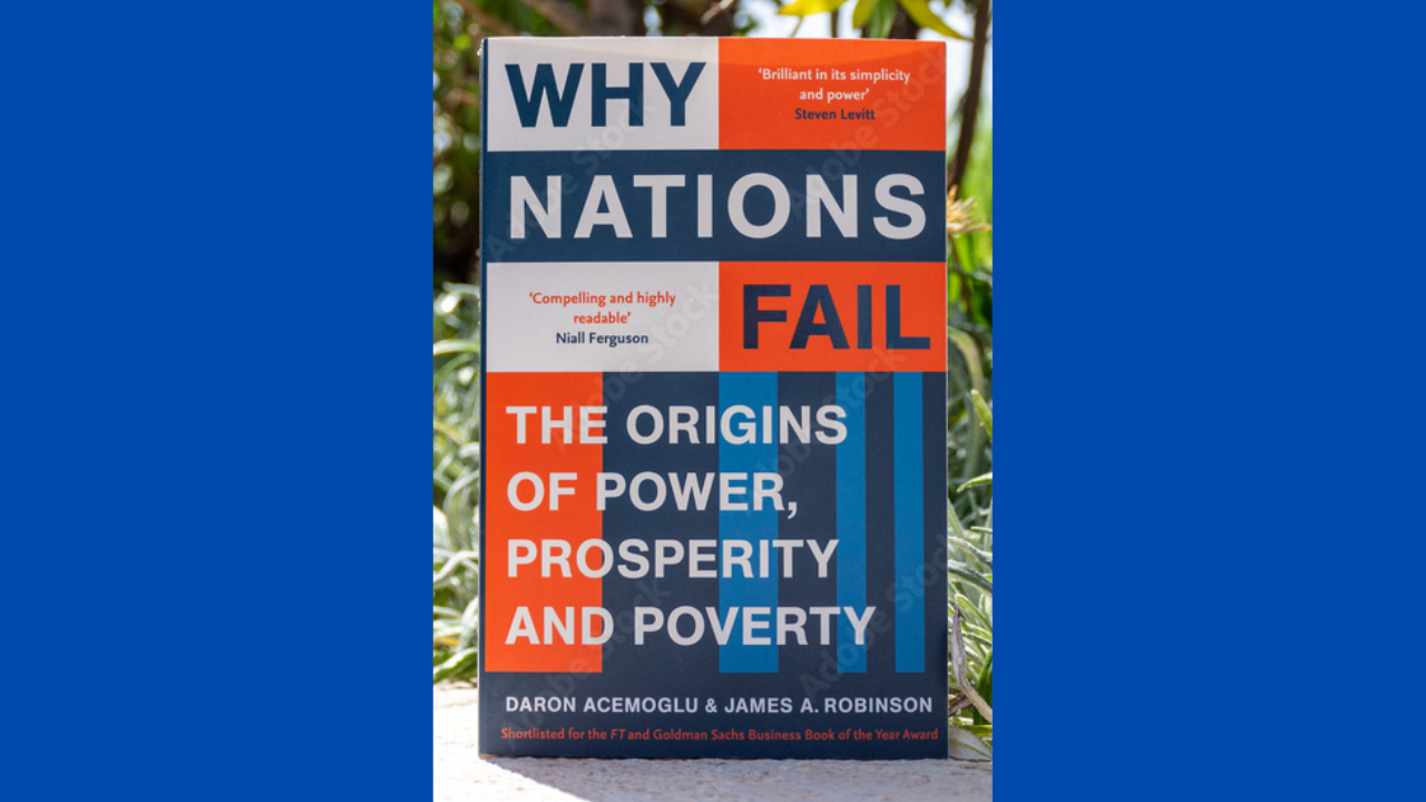 Why Nations Fail The Origins of Power Prosperity and Poverty by Daron Acemoglu and James A Robinson