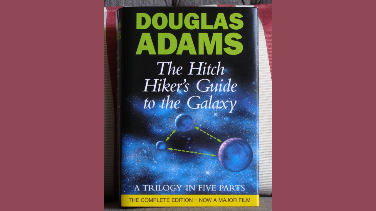 The Hitchhikers Guide to the Galaxy by Douglas Adams