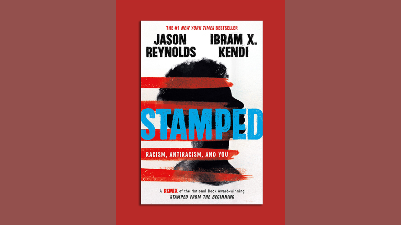 Stamped Racism Antiracism and You by Jason Reynolds and Ibram X Kendi