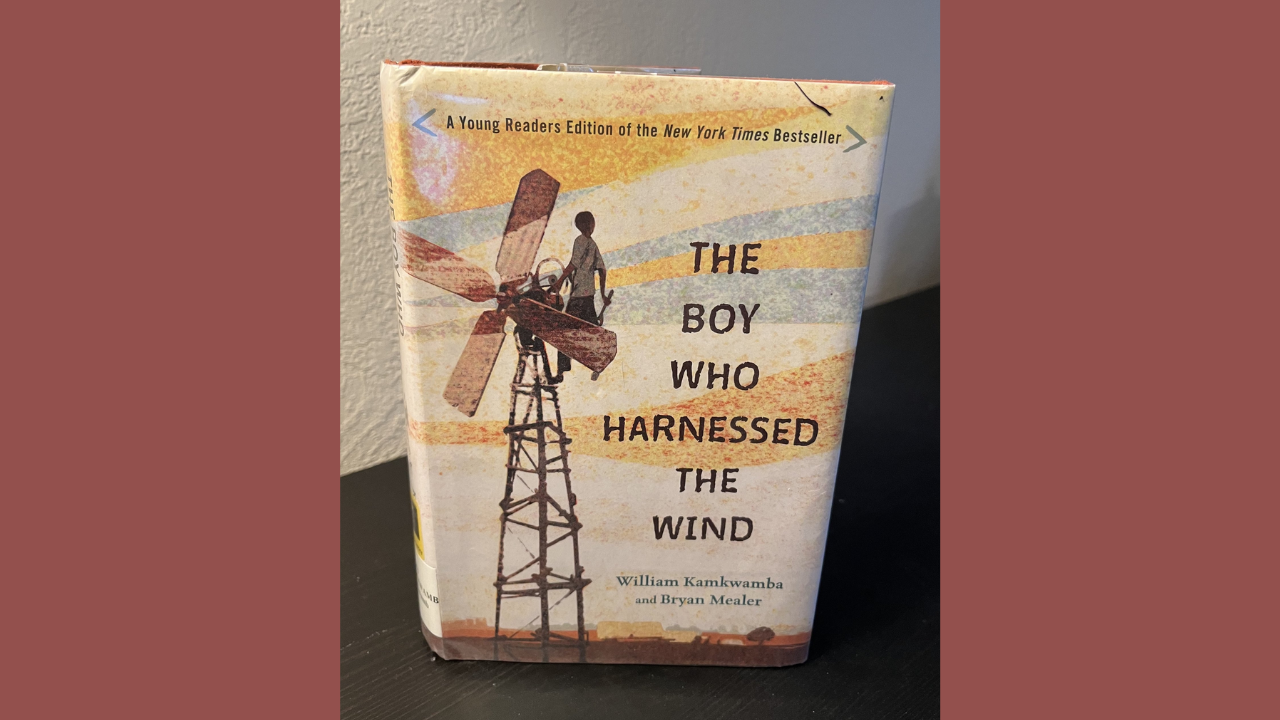 The Boy Who Harnessed the Wind by William Kamkwamba and Bryan Mealer