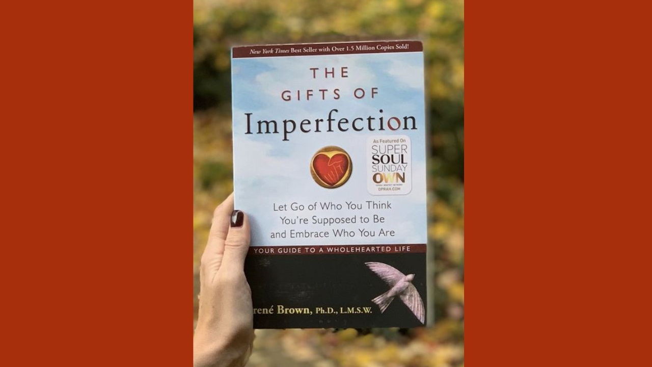 The Gifts of Imperfection by Brene Brown