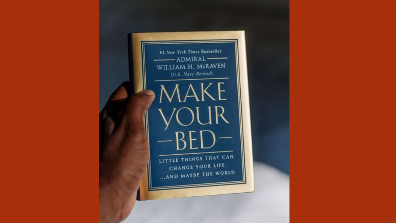 Make Your Bed by Admiral William H McRaven