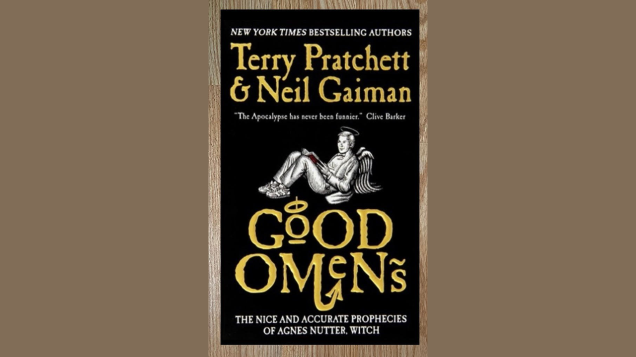 Good Omens by Neil Gaiman and Terry Pratchett