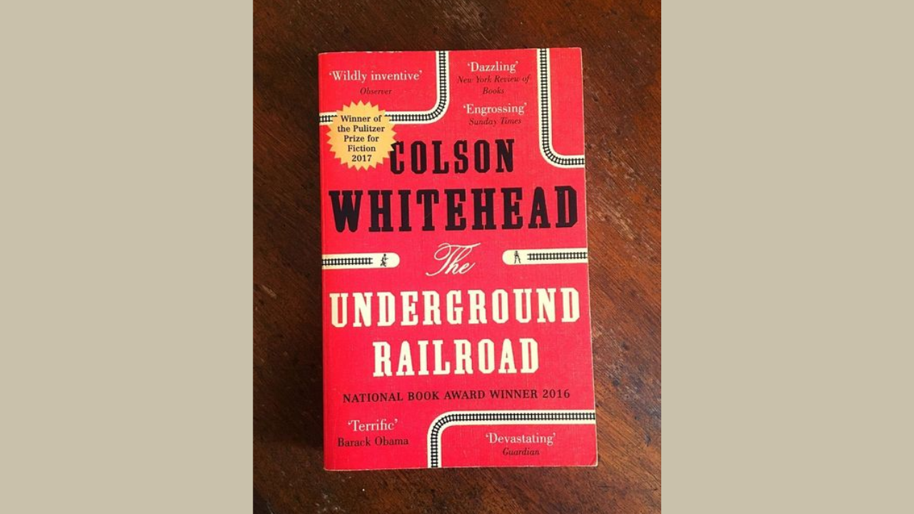 The Underground Railroad by Colson Whitehead