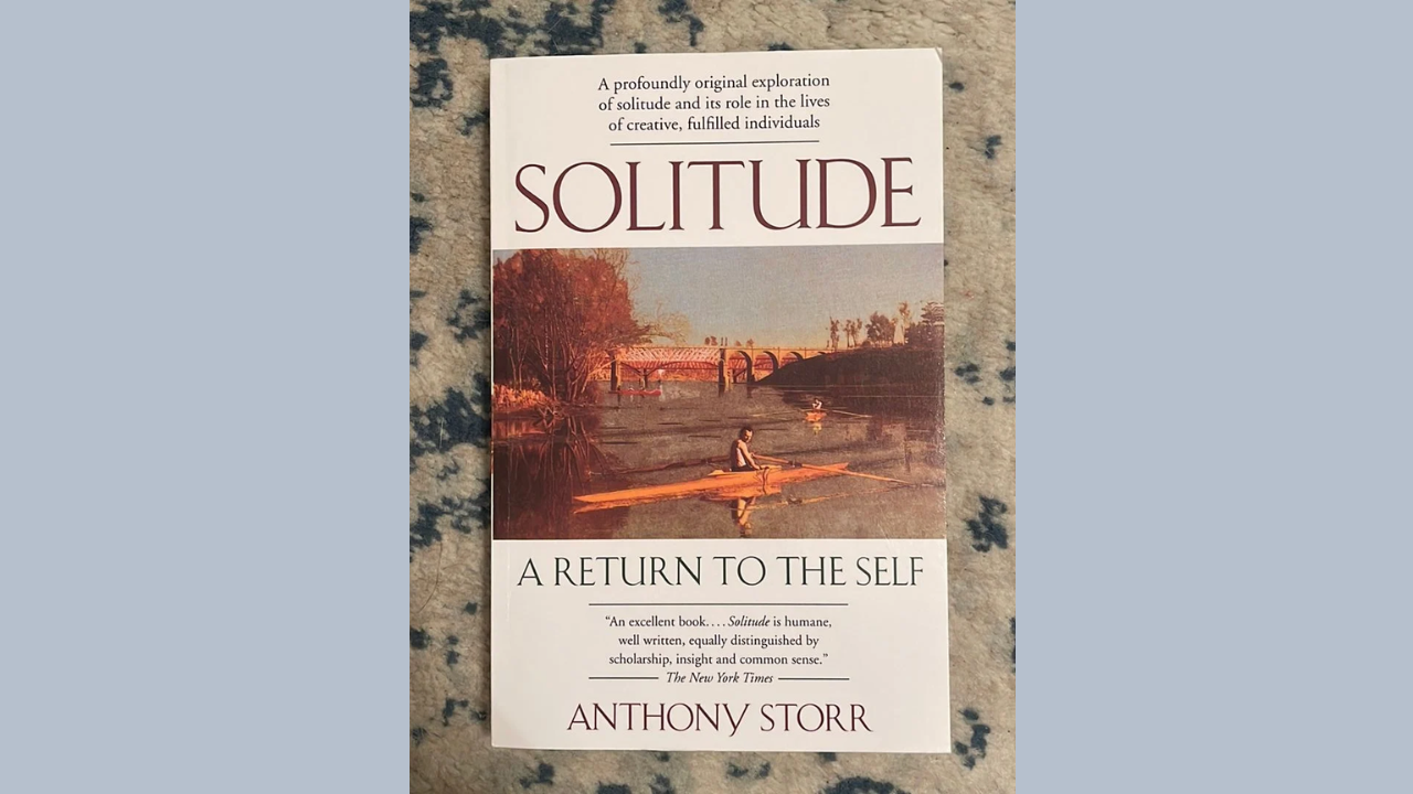 Solitude A Return to the Self by Anthony Storr