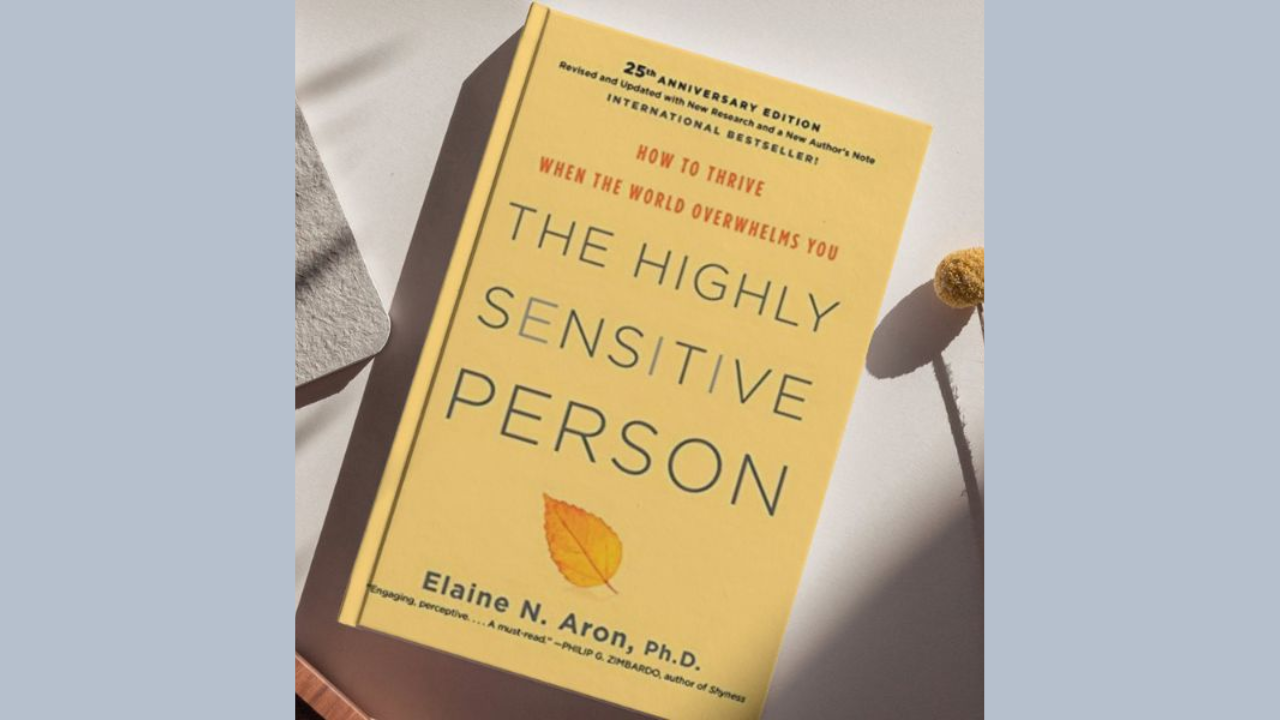 The Highly Sensitive Person by Elaine N Aron