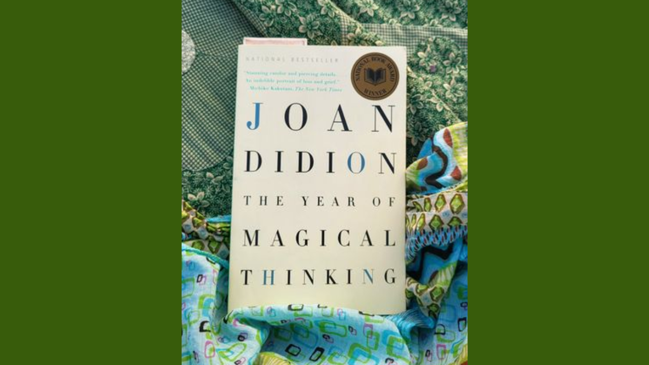 The Year of Magical Thinking by Joan Didion