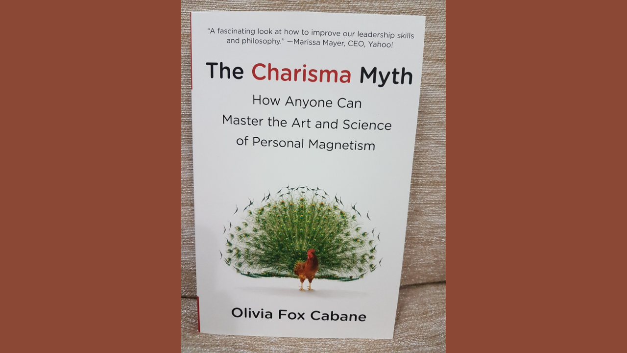 The Charisma Myth How Anyone Can Master the Art and Science of Personal Magnetism by Olivia Fox Cabane