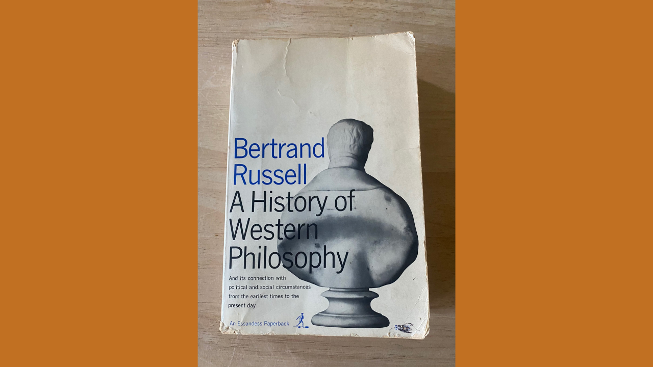 A History of Western Philosophy by Bertrand Russell