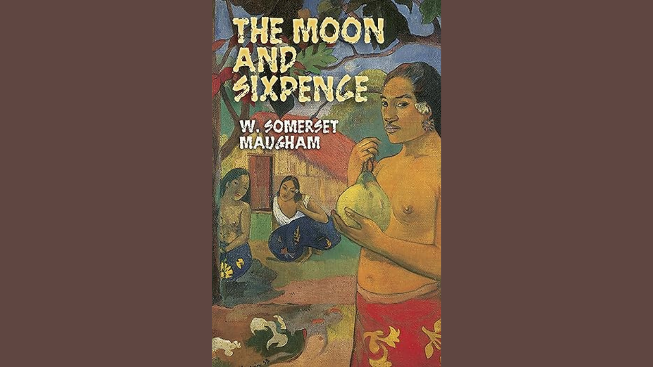 The Moon and Sixpence by W Somerset Maugham