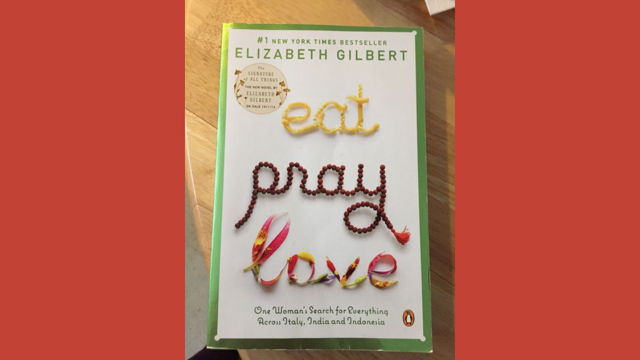 Eat Pray Love by Elizabeth Gilbert