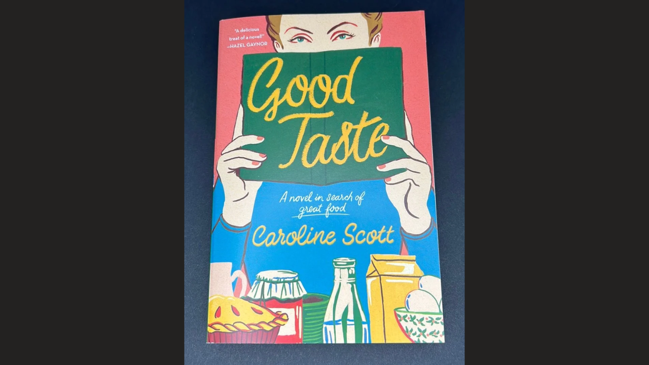 Good Taste A Novel in Search of Great Food by Caroline Scott