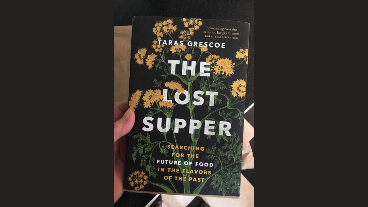 The Lost Supper Searching for the Future of Food by Taras Grescoe