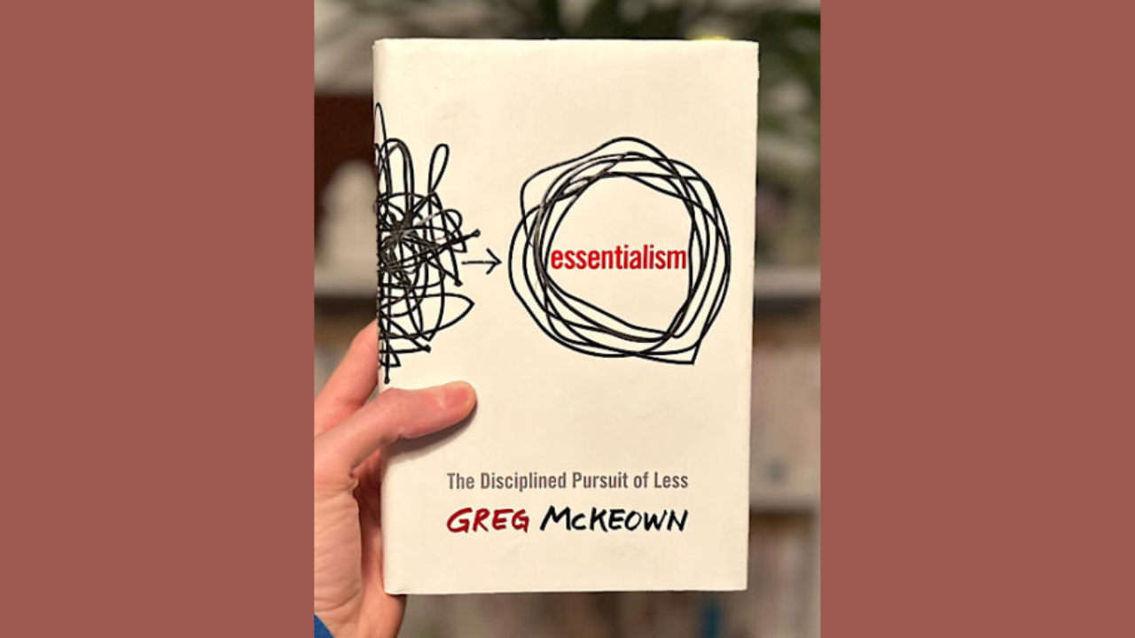 Essentialism The Disciplined Pursuit of Less by Greg McKeown