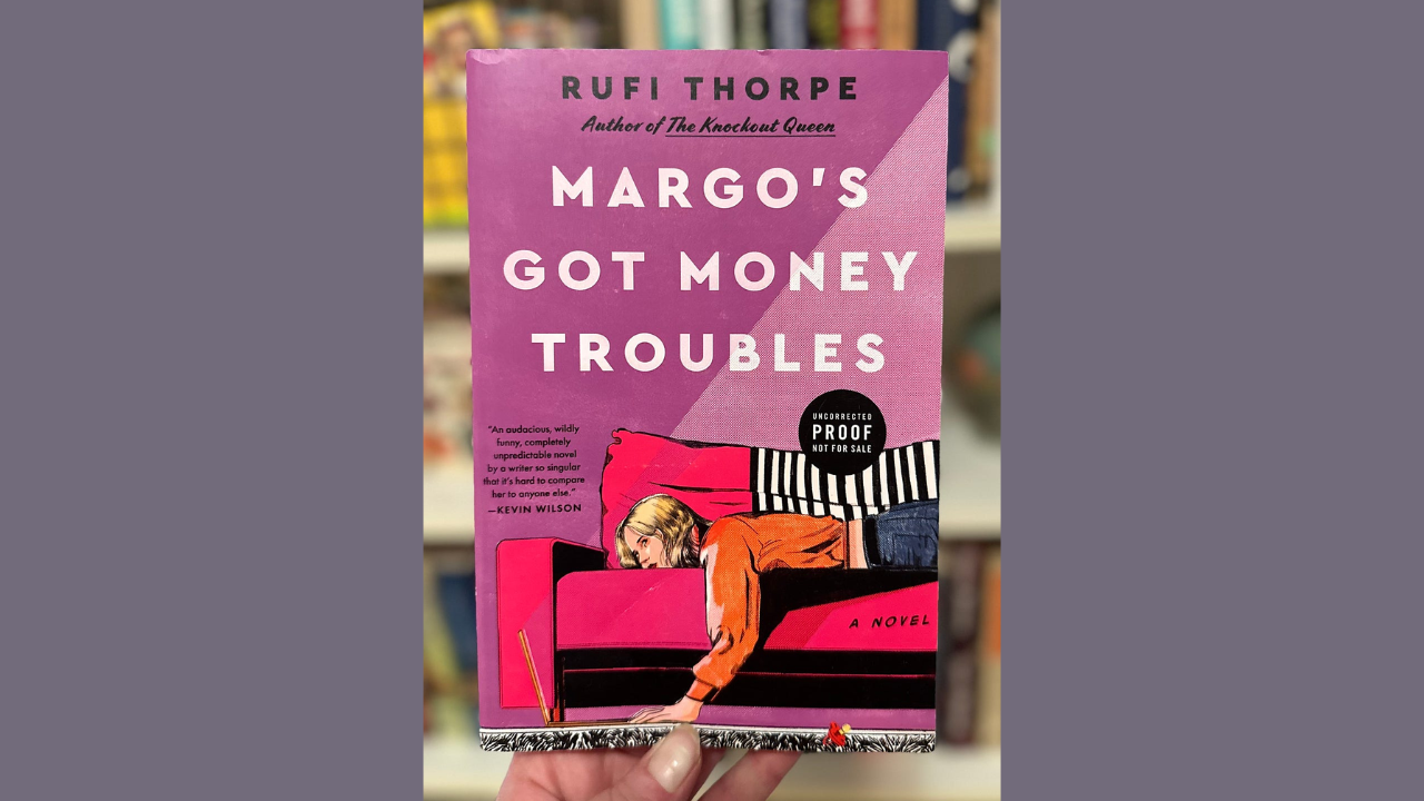 Margos Got Money Troubles by Rufi Thorpe