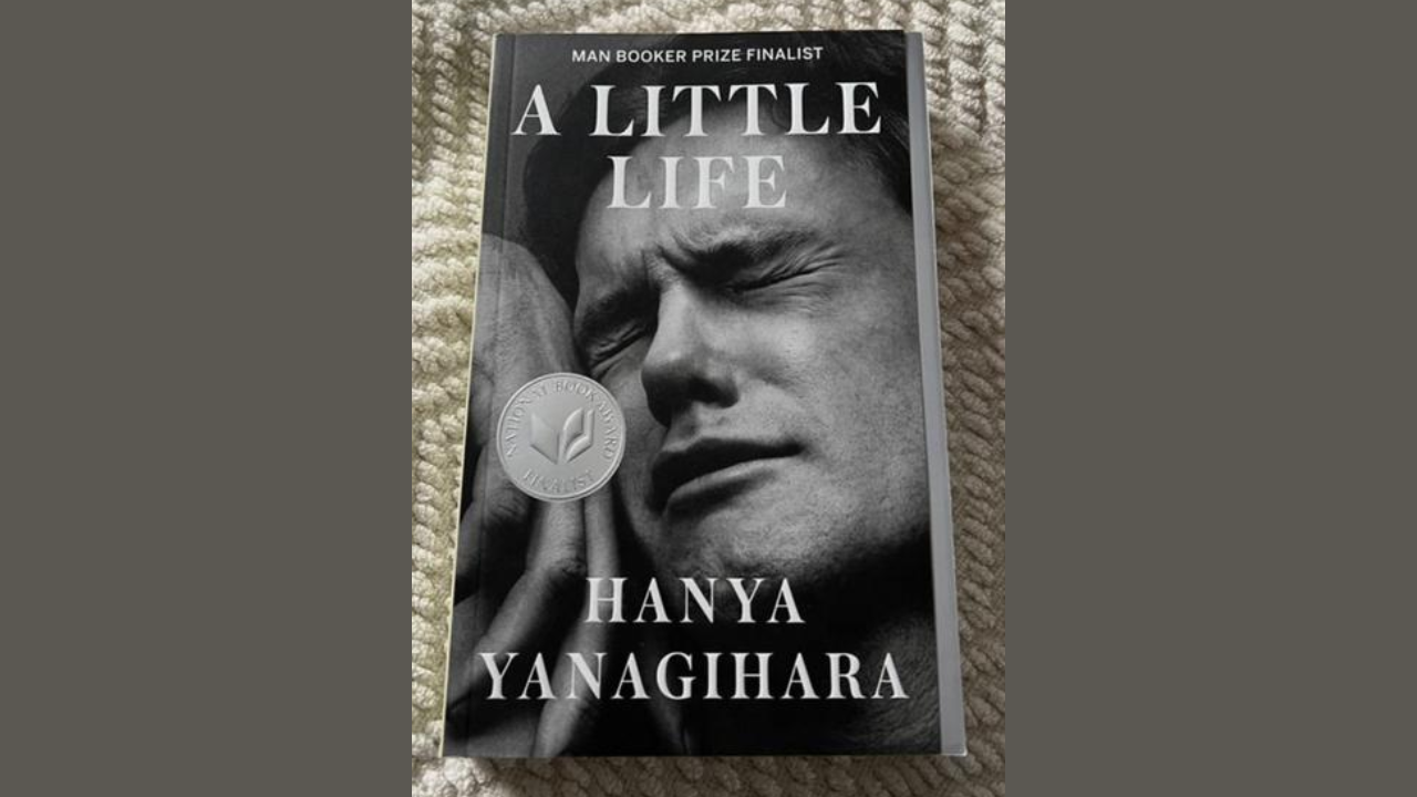 A Little Life by Hanya Yanagihara