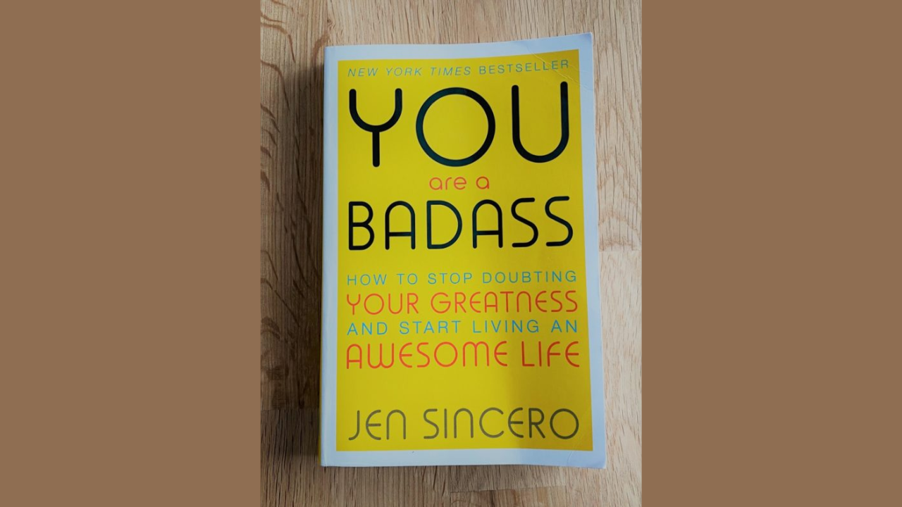 You Are a Badass by Jen Sincero