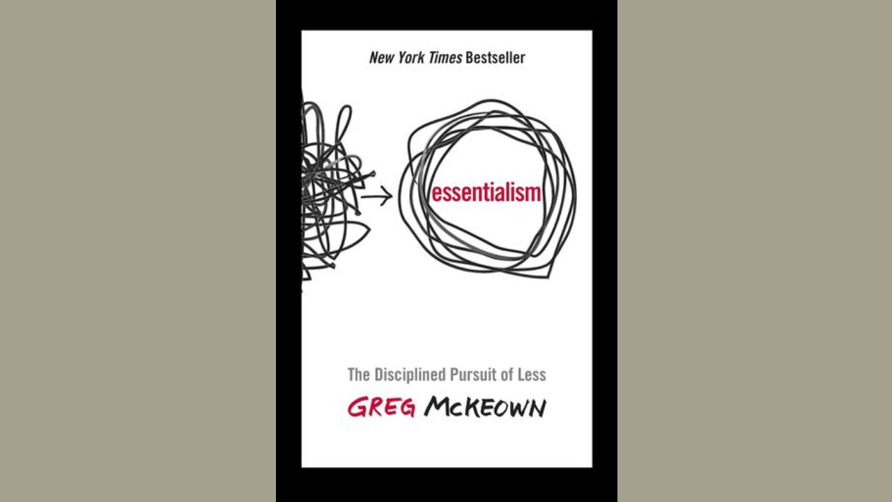 Essentialism The Disciplined Pursuit of Less by Greg McKeown