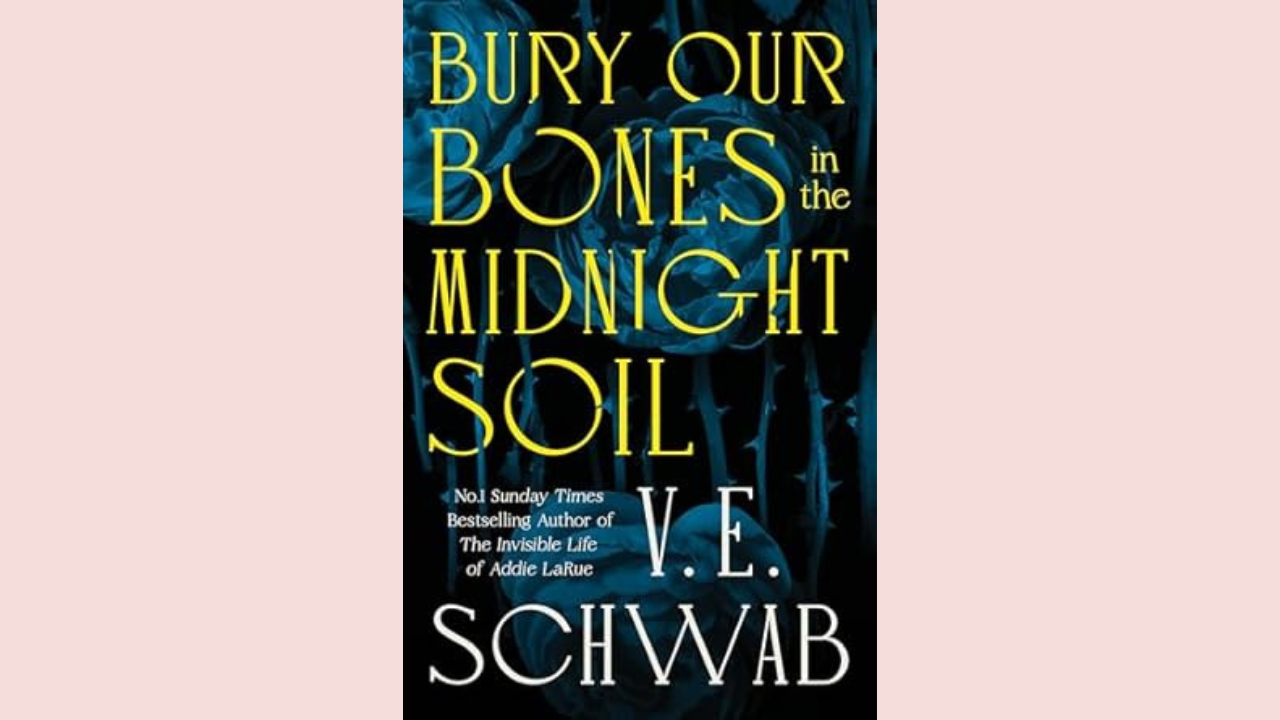 Bury Our Bones in the Midnight Soil by Victoria E Schwab