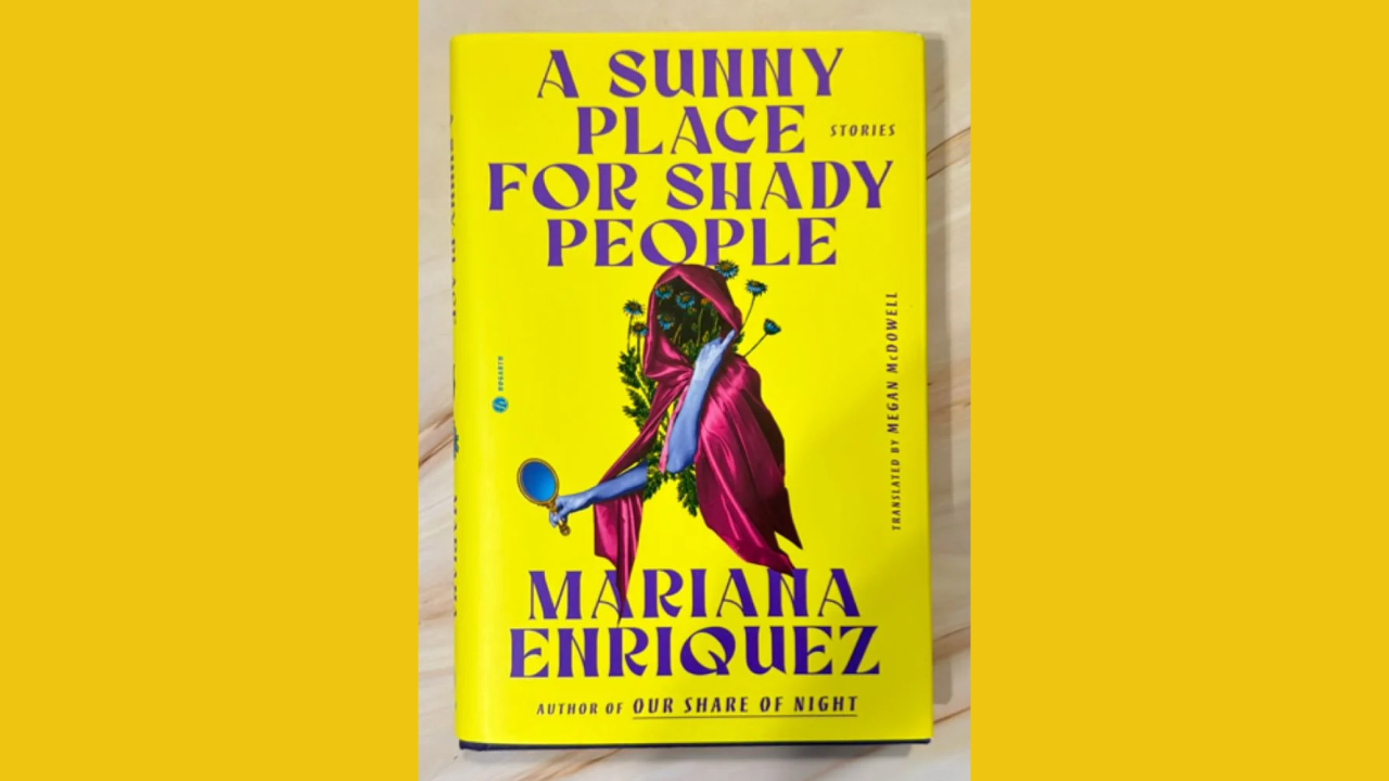 A Sunny Place for Shady People by Mariana Enriquez Translated by Megan McDowell