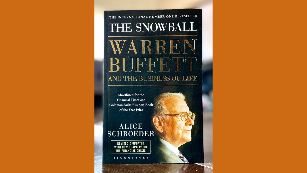 The Snowball Warren Buffett and the Business of Life by Warren Buffett and Alice Schroeder