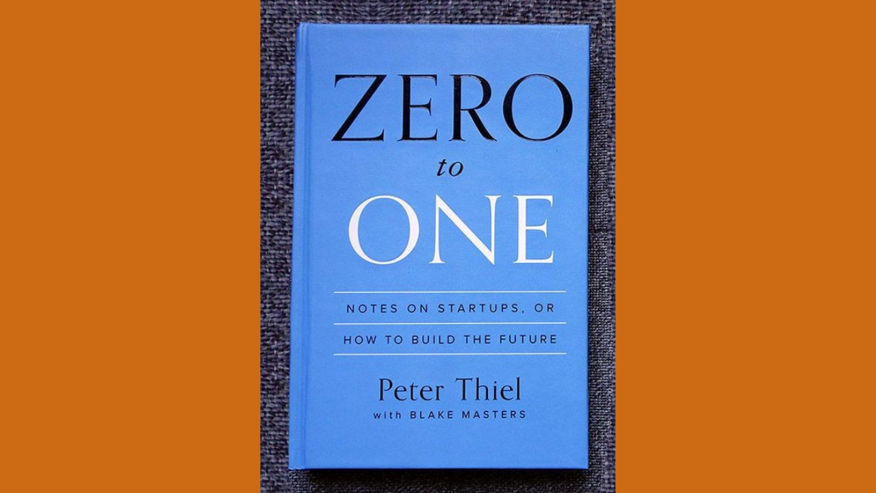 Zero to One Notes on Startups or How to Build the Future by Peter Thiel