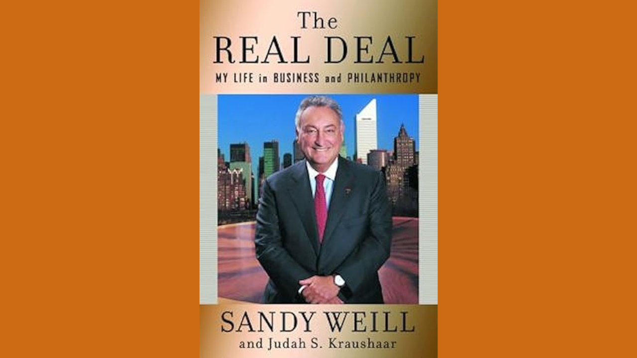 The Real Deal My Life in Business and Philanthropy by Sandy Weill