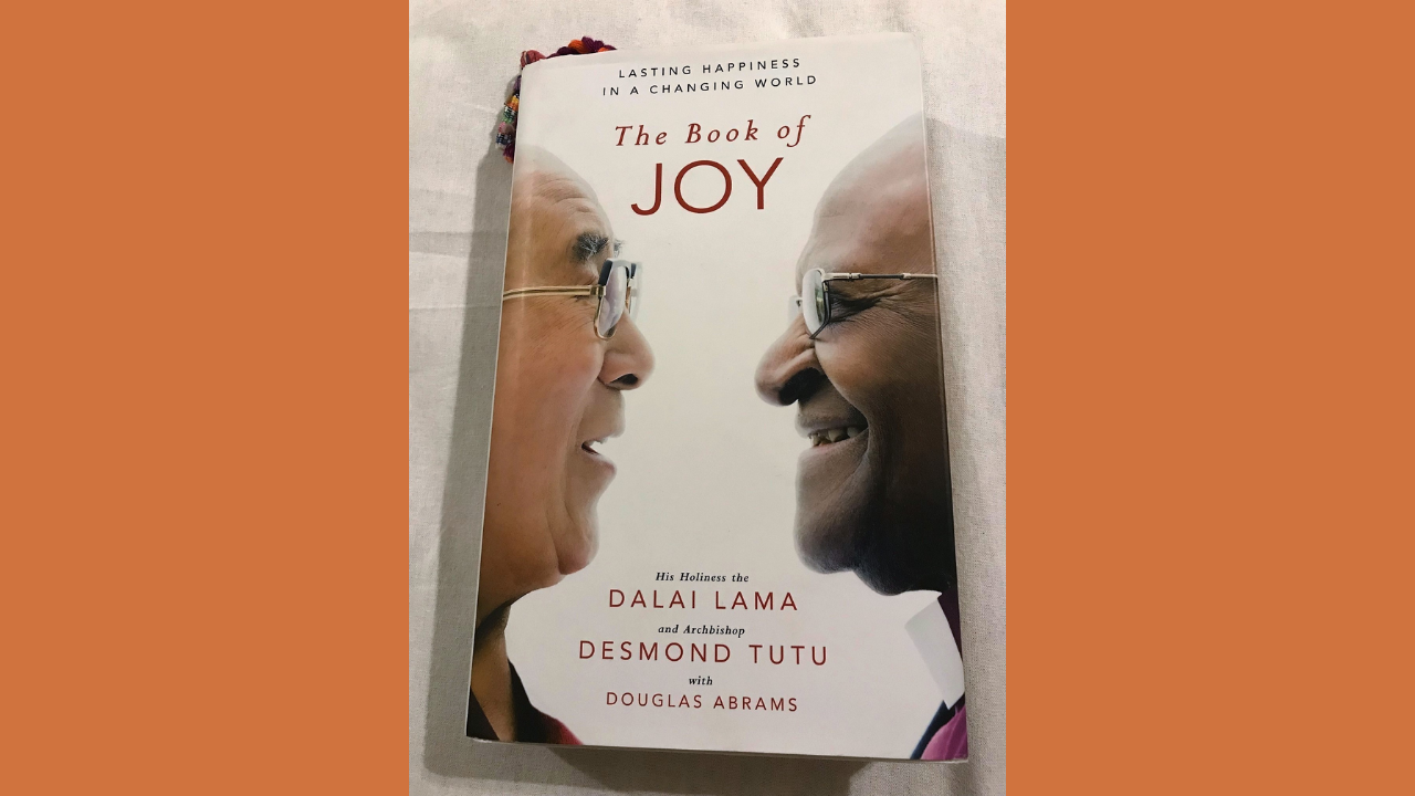 The Book of Joy Lasting Happiness in a Changing World by the Dalai Lama Desmond Tutu and Douglas Abrams