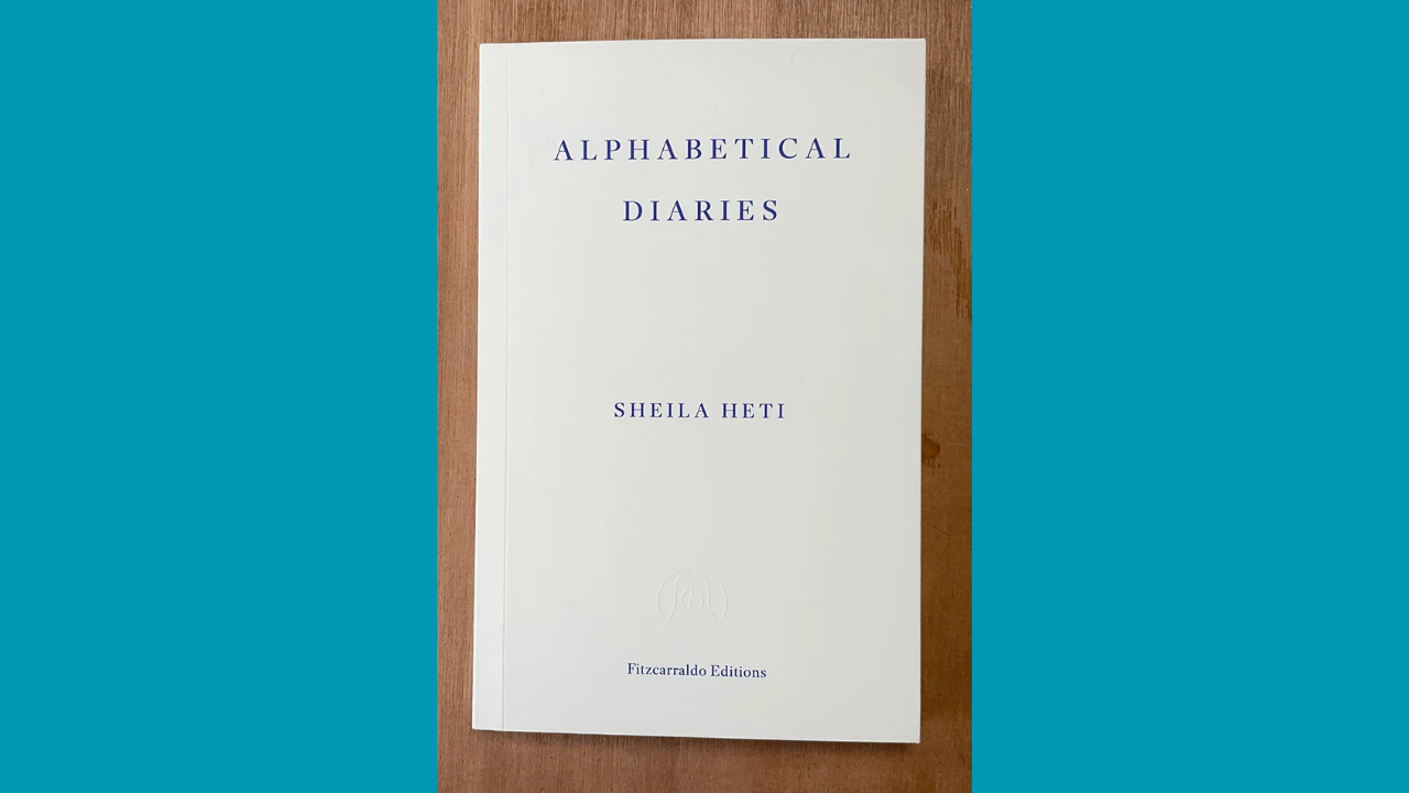 Alphabetical Diaries by Sheila Heti