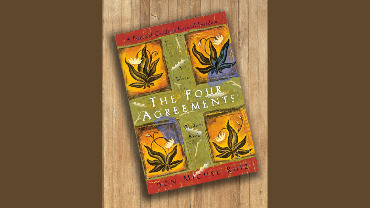 The Four Agreements by Don Miguel Ruiz