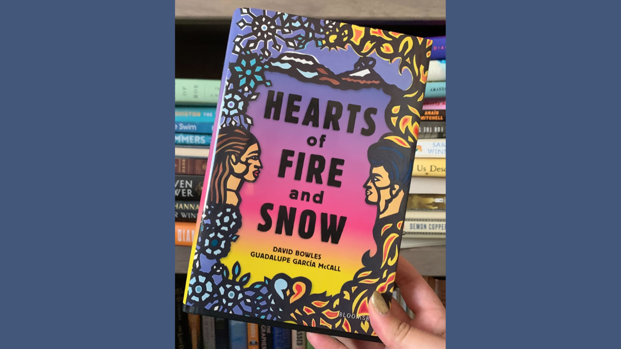 Hearts of Fire and Snow by David Bowles and Guadalupe Garca McCall