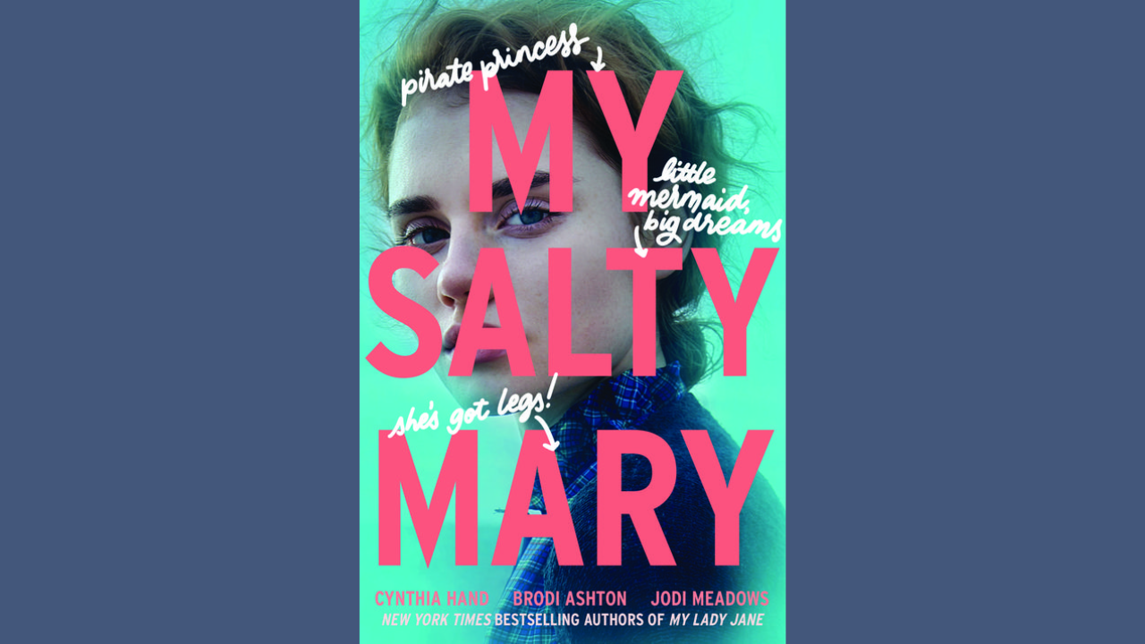 My Salty Mary by Cynthia Hand Brodi Ashton and Jodi Meadows