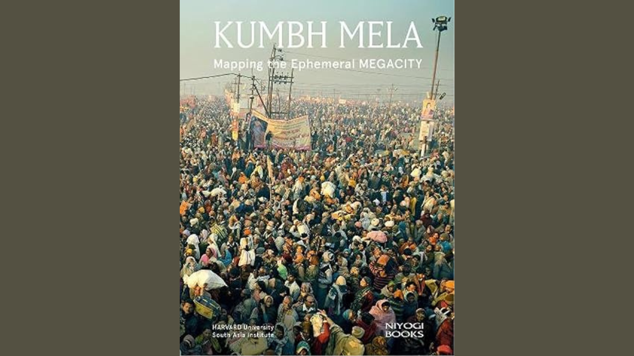 Kumbh Mela Mapping the Ephemeral Megacity by Diana L Eck