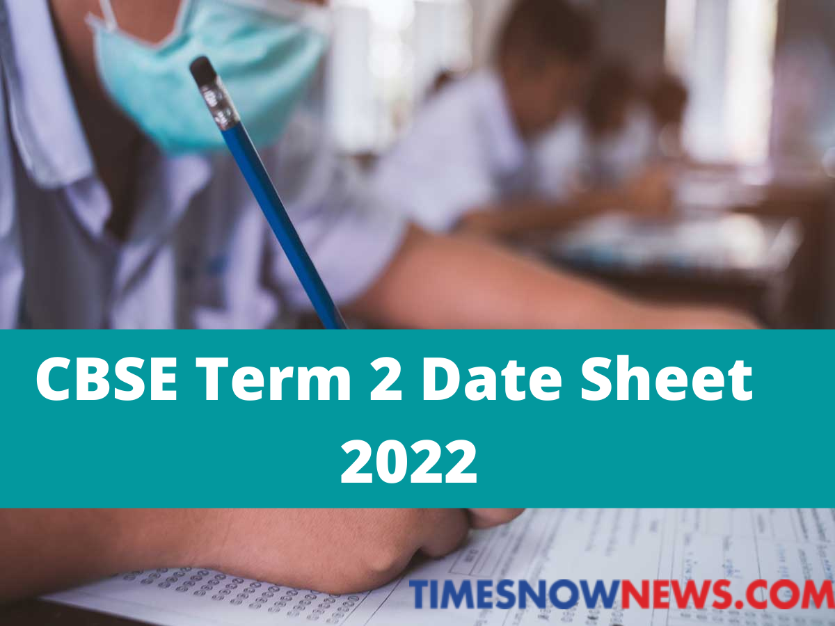 CBSE Term 2 Date Sheet 2022 class 10 12