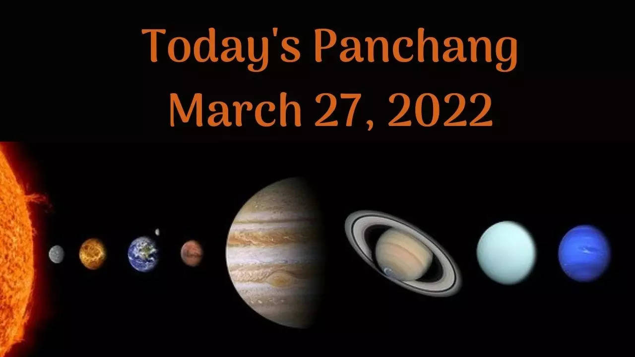 Today's Panchang, March 27, 2022 Check out today's Tithi, Shubh