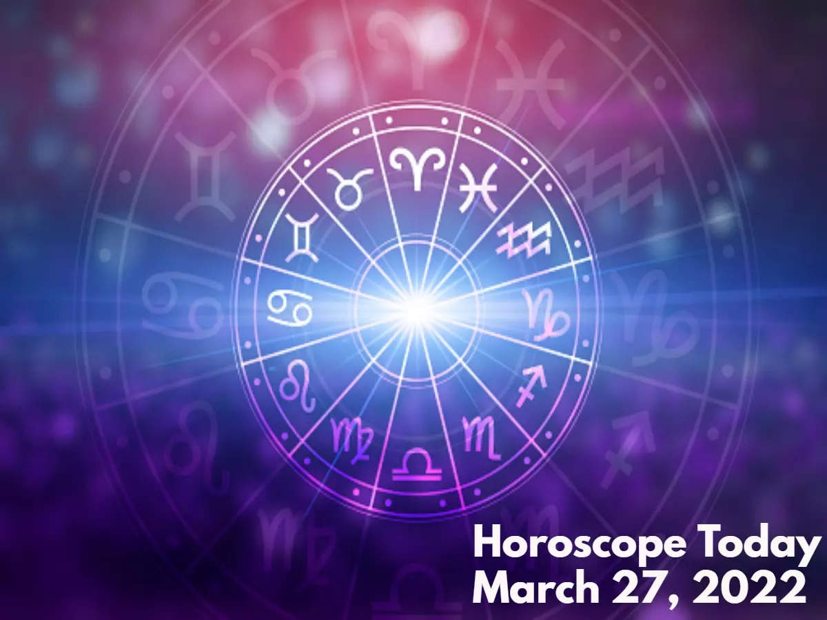 Horoscope Today, March 27, 2022