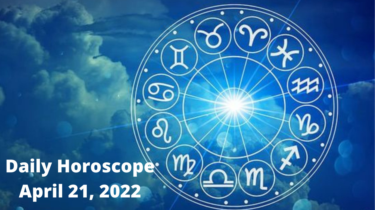 Daily Horoscope April 21, 2022