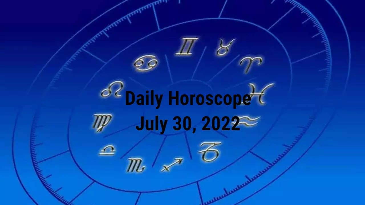 Horoscope July 30 2022