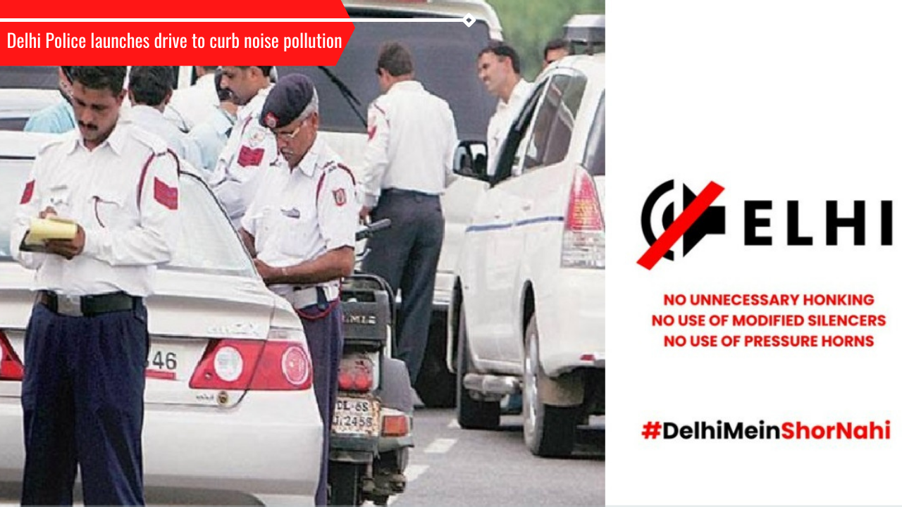 Love honking Be ready for penalty as Delhi Police announces drive to curb noise pollution