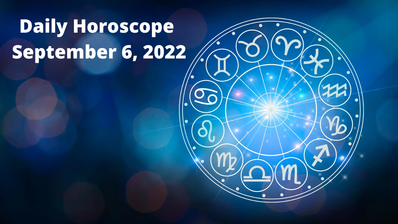 Today's Horoscope - September 6, 2022