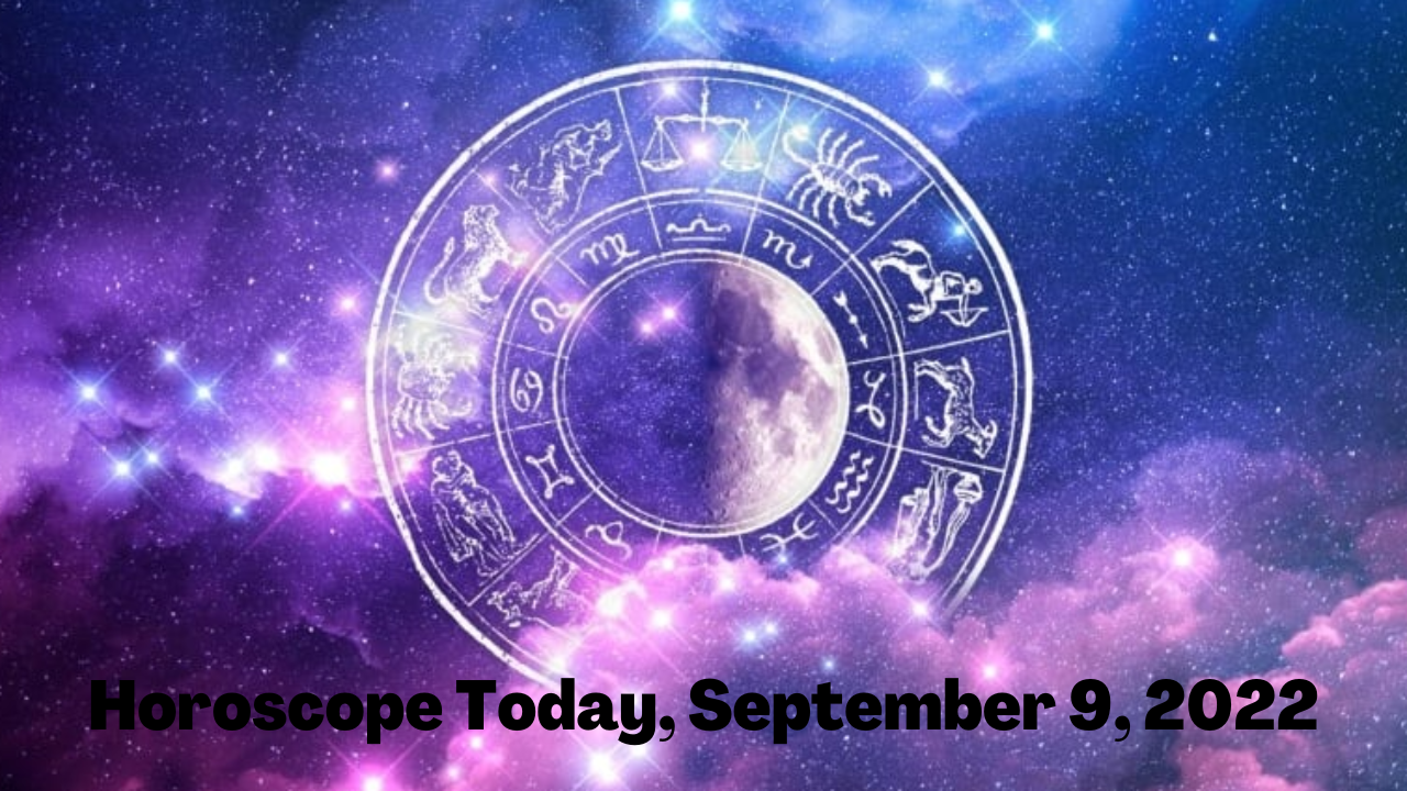Horoscope Today, September 9, 2022