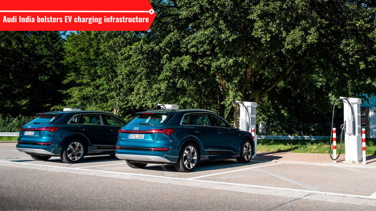 Audi India bolsters EV charging infrastructure