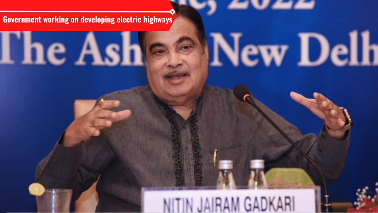 Nitin Gadkari Government working on developing electric highways