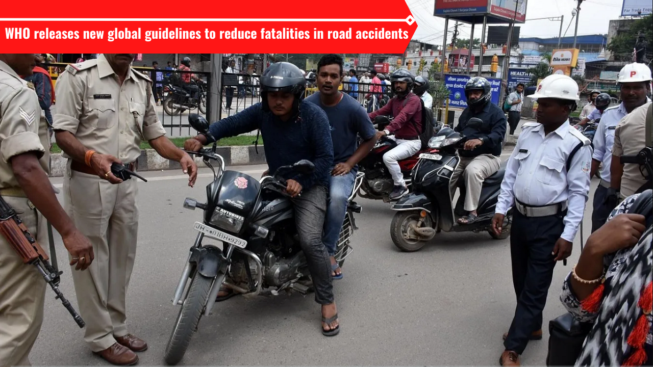 WHO issues new global guidelines to reduce road accident deaths