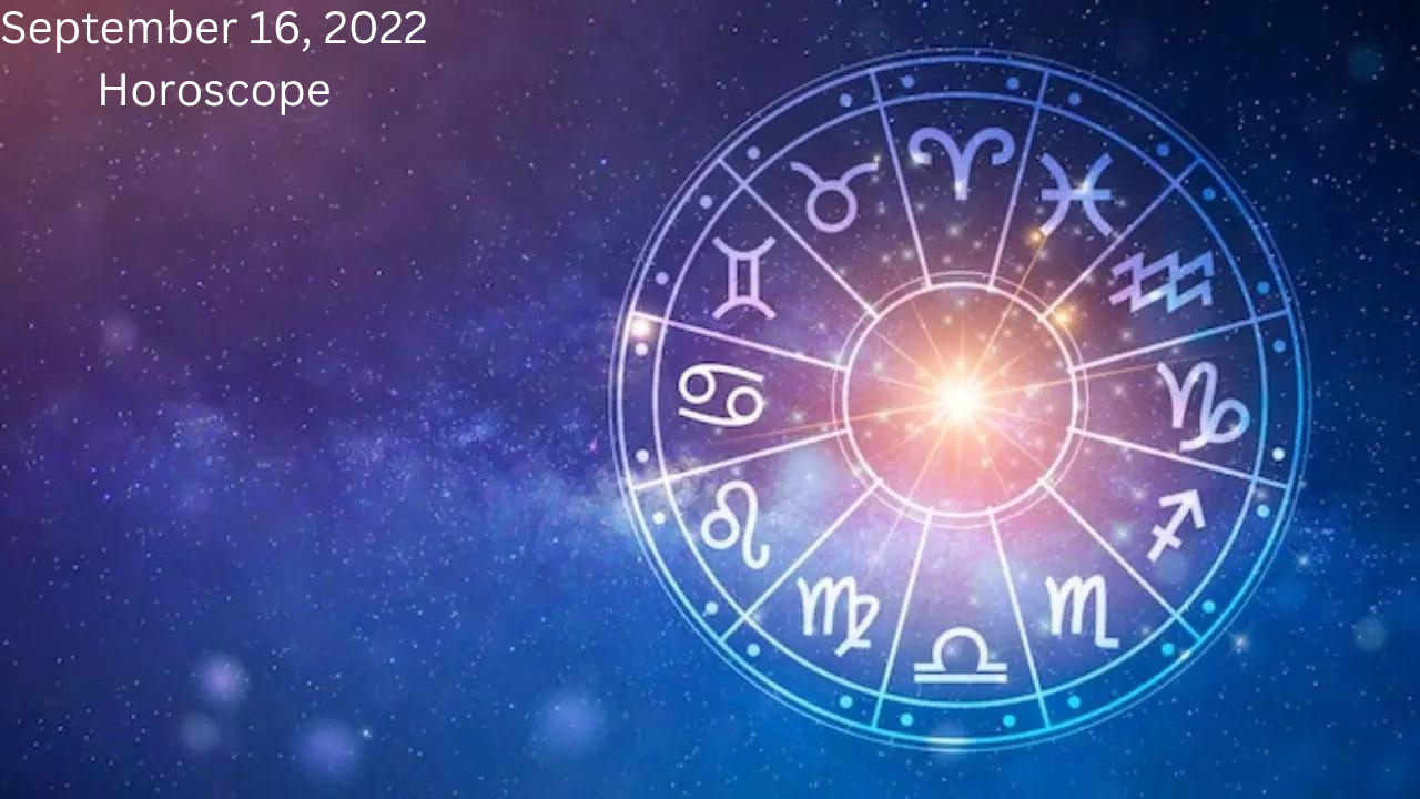 Horoscope Today, September 16, 2022: Cancerians you’ll get the ...