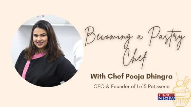 How to become a Pastry Chef Celebrity Chef Pooja Dhingra On The Role Of Training Skills Needed